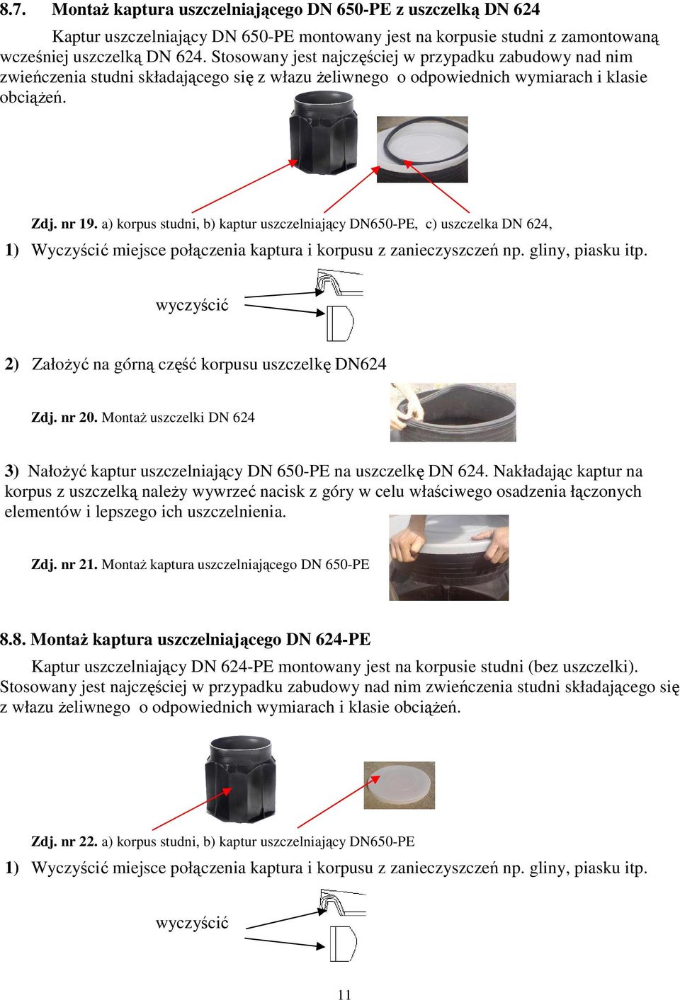 a) korpus studni, b) kaptur uszczelniający DN650-PE, c) uszczelka DN 624, 1) Wyczyścić miejsce połączenia kaptura i korpusu z zanieczyszczeń np. gliny, piasku itp.