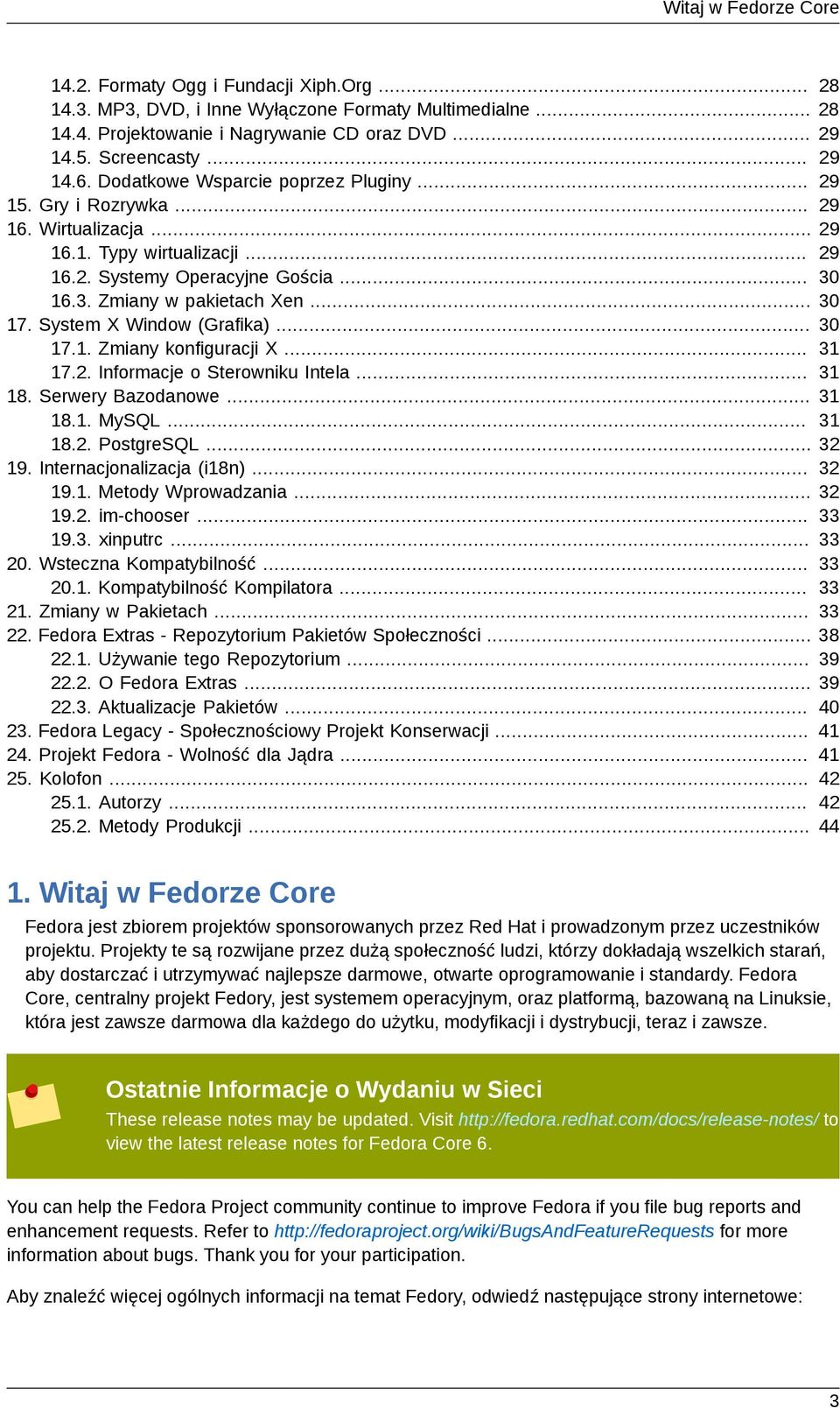 .. 30 17. System X Window (Grafika)... 30 17.1. Zmiany konfiguracji X... 31 17.2. Informacje o Sterowniku Intela... 31 18. Serwery Bazodanowe... 31 18.1. MySQL... 31 18.2. PostgreSQL... 32 19.