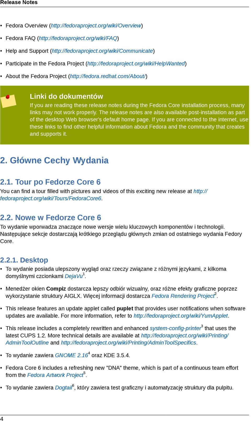 com/about/) Linki do dokumentów If you are reading these release notes during the Fedora Core installation process, many links may not work properly.