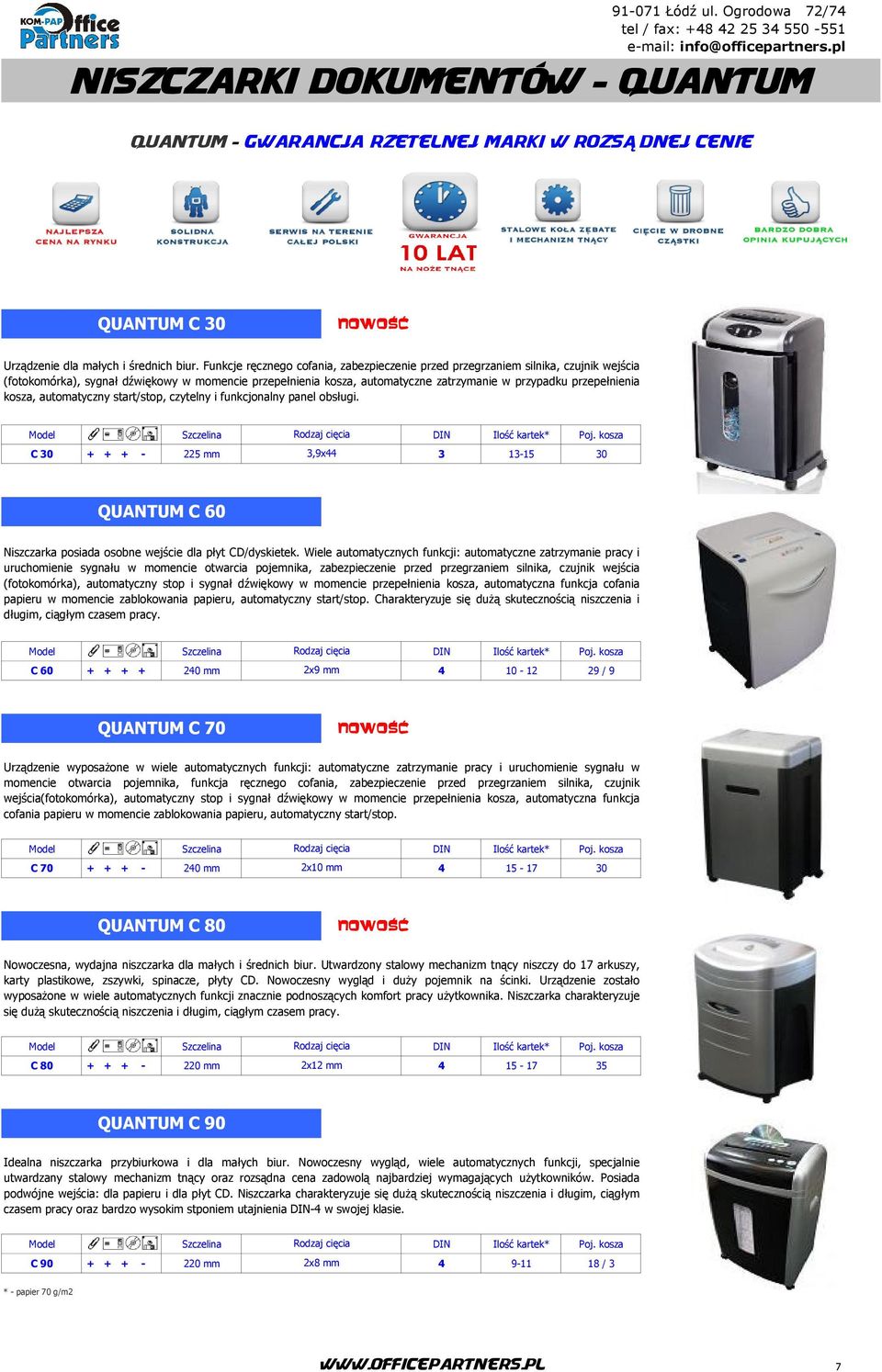 kosza, automatyczny start/stop, czytelny i funkcjonalny panel obsługi. C 30 + + + - 225 mm 3,9x44 3 13-15 30 QUANTUM C 60 Niszczarka posiada osobne wejście dla płyt CD/dyskietek.