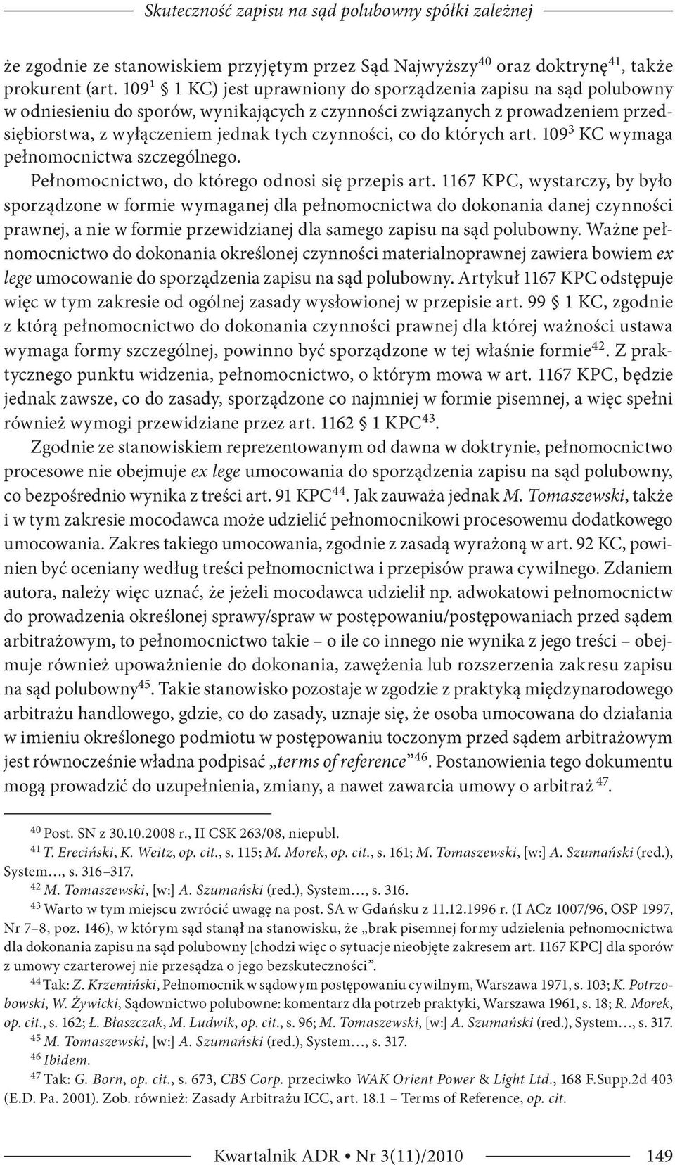 co do których art. 109 3 KC wymaga pełnomocnictwa szczególnego. Pełnomocnictwo, do którego odnosi się przepis art.