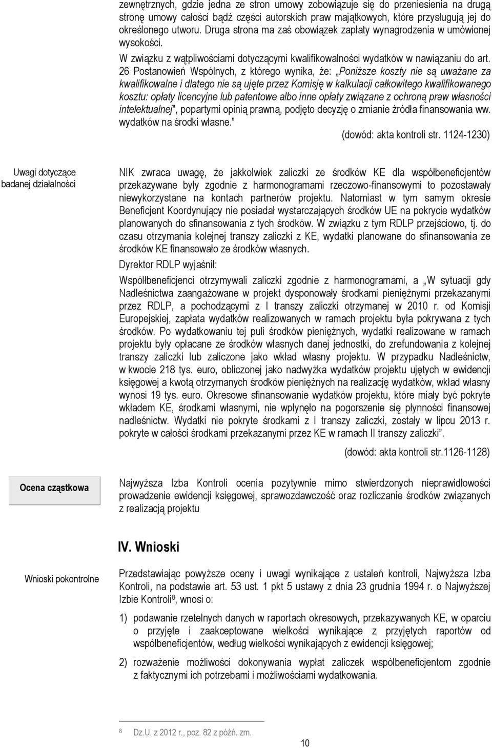 26 Postanowień Wspólnych, z którego wynika, że: Poniższe koszty nie są uważane za kwalifikowalne i dlatego nie są ujęte przez Komisję w kalkulacji całkowitego kwalifikowanego kosztu: opłaty