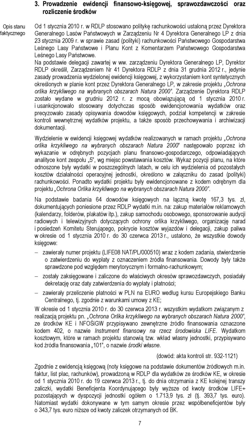 w sprawie zasad (polityki) rachunkowości Państwowego Gospodarstwa Leśnego Lasy Państwowe i Planu Kont z Komentarzem Państwowego Gospodarstwa Leśnego Lasy Państwowe.