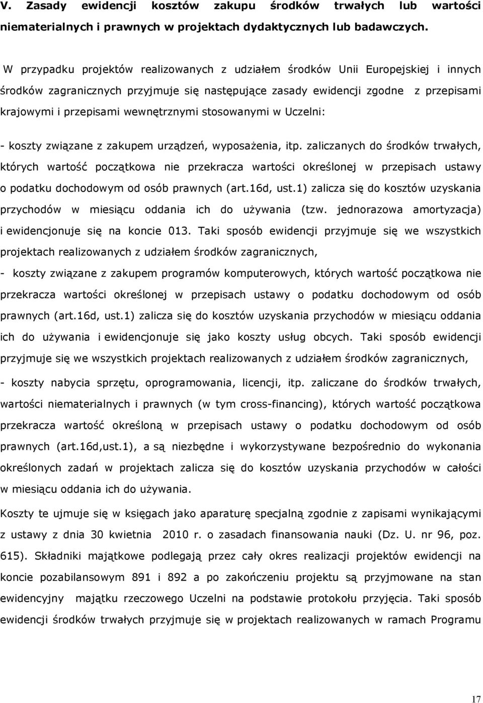 wewnętrznymi stosowanymi w Uczelni: - koszty związane z zakupem urządzeń, wyposażenia, itp.