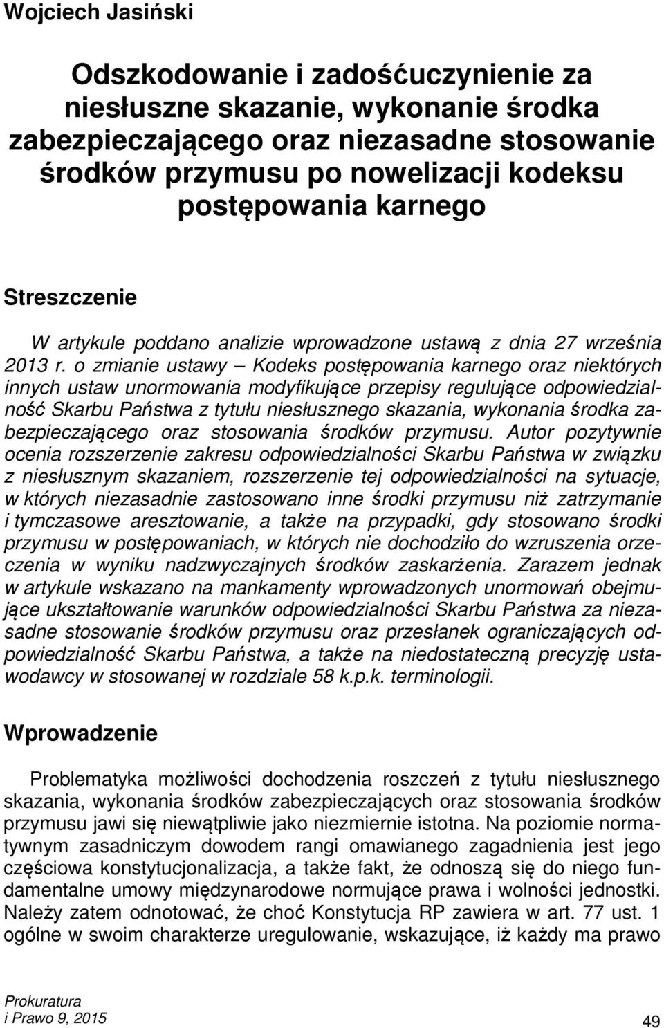 o zmianie ustawy Kodeks postępowania karnego oraz niektórych innych ustaw unormowania modyfikujące przepisy regulujące odpowiedzialność Skarbu Państwa z tytułu niesłusznego skazania, wykonania środka