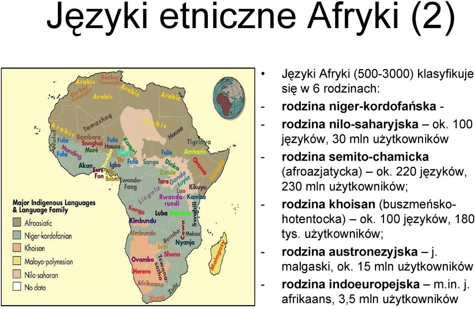 220 języków, 230 mln użytkowników; - rodzina khoisan (buszmeńskohotentocka) ok. 100 języków, 180 tys.