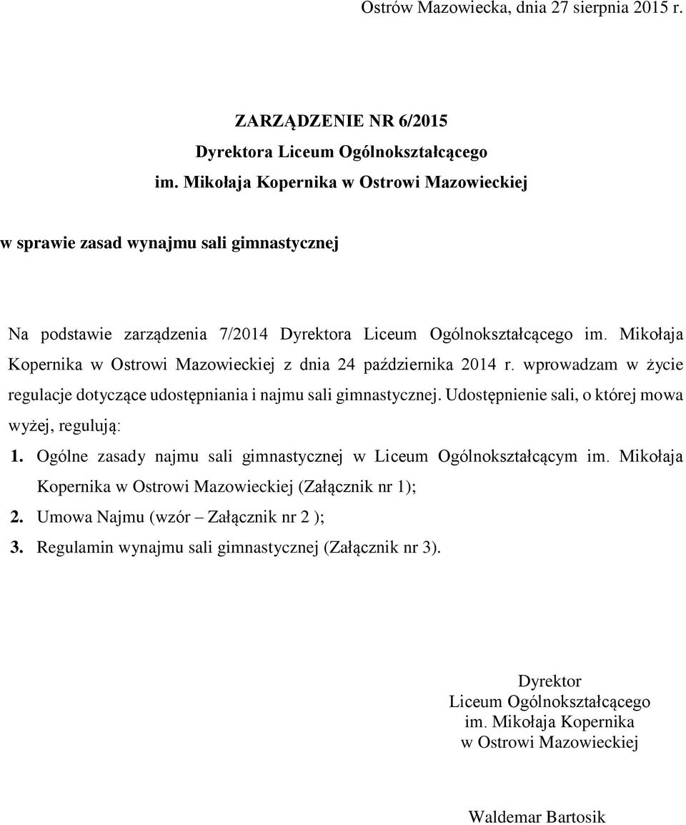 Mikołaja Kopernika w Ostrowi Mazowieckiej z dnia 24 października 2014 r. wprowadzam w życie regulacje dotyczące udostępniania i najmu sali gimnastycznej.