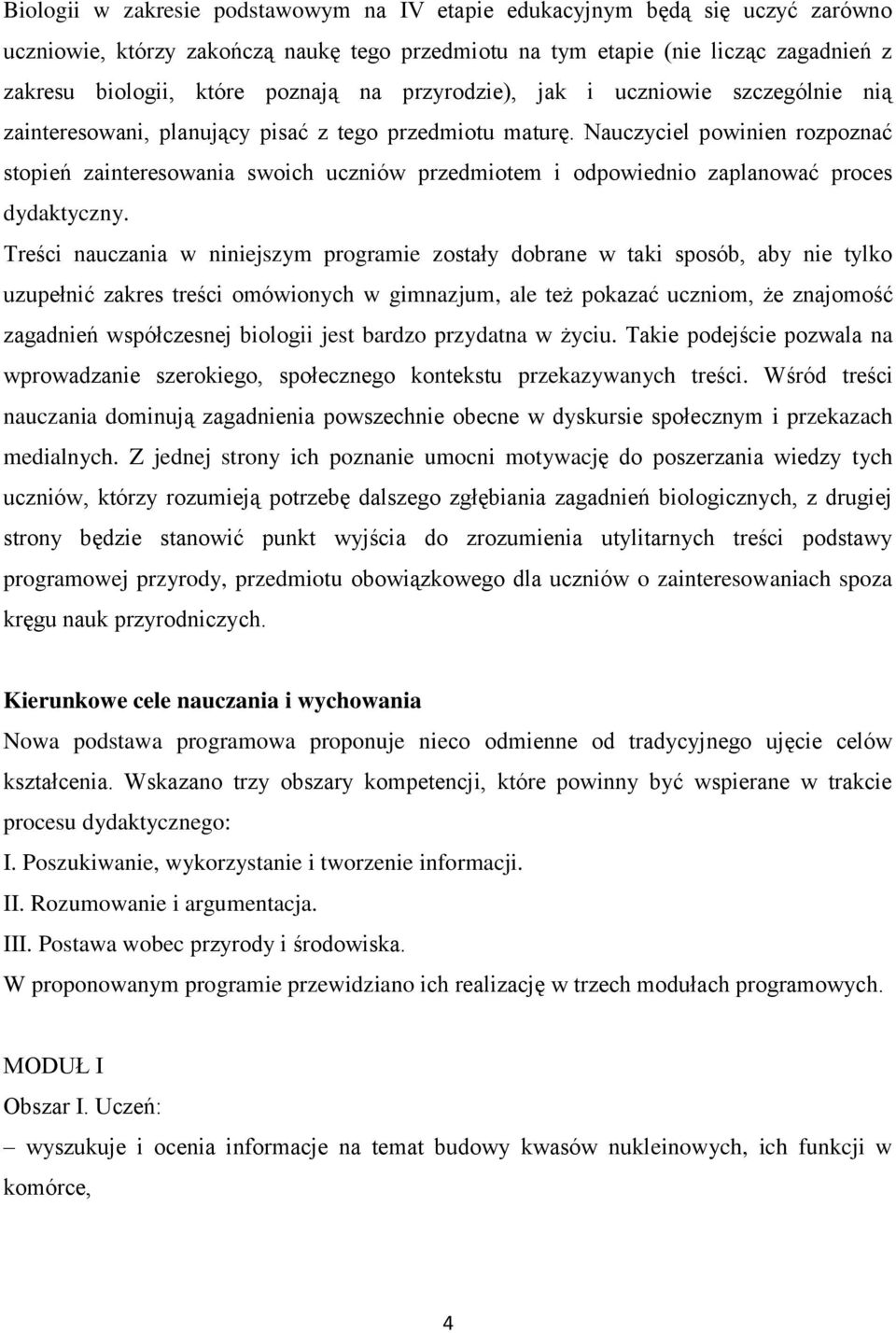 Nauczyciel powinien rozpoznać stopień zainteresowania swoich uczniów przedmiotem i odpowiednio zaplanować proces dydaktyczny.