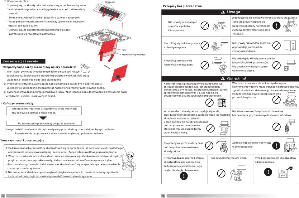 ˇ Upewnij się, że po założeniu filtra i zamknięciu klapki zatrzaski są w prawidłowym ustawieniu. Nie używaj łatwopalnych sprayów w pobliżu klimatyzatora.