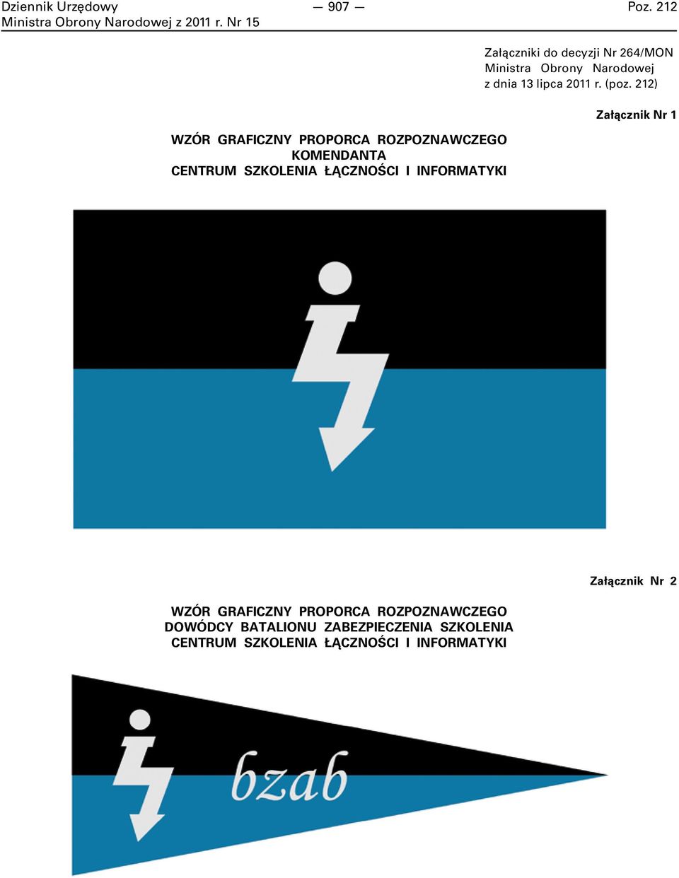 (poz. 212) Załącznik Nr 1 WZÓR GRAFICZNY PROPORCA ROZPOZNAWCZEGO KOMENDANTA CENTRUM