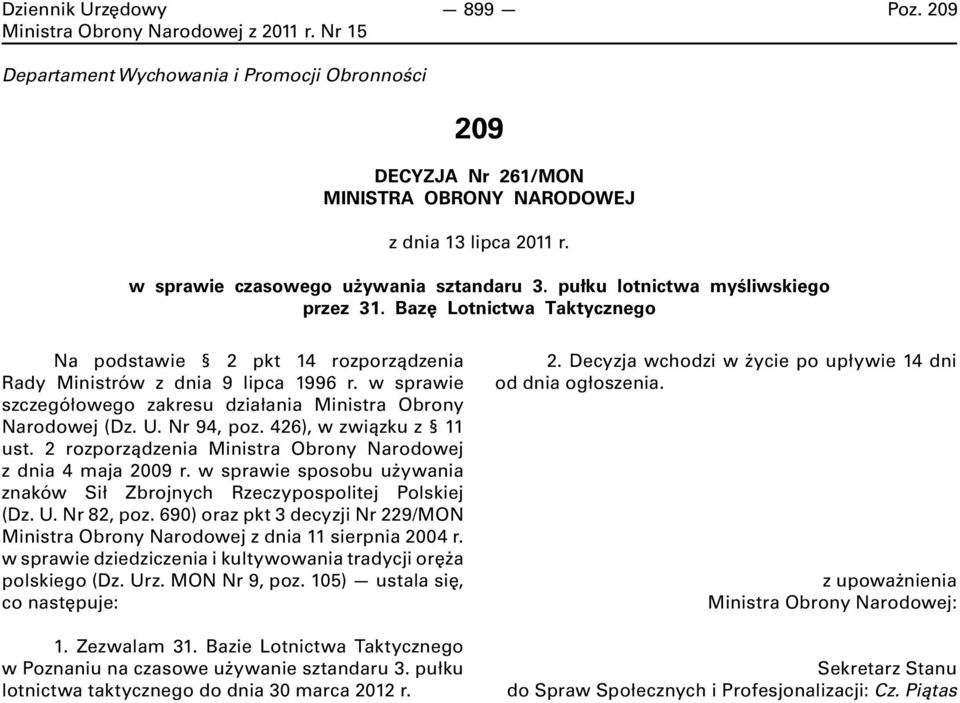 w sprawie szczegółowego zakresu działania Ministra Obrony Narodowej (Dz. U. Nr 94, poz. 426), w związku z 11 ust. 2 rozporządzenia Ministra Obrony Narodowej z dnia 4 maja 2009 r.