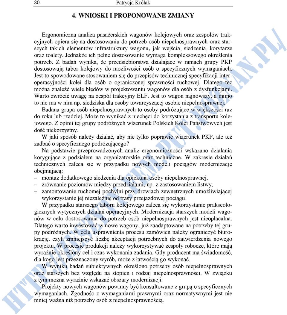 elementów infrastruktury wagonu, jak wejścia, siedzenia, korytarze oraz toalety. Jednakże ich pełne dostosowanie wymaga kompleksowego określenia potrzeb.