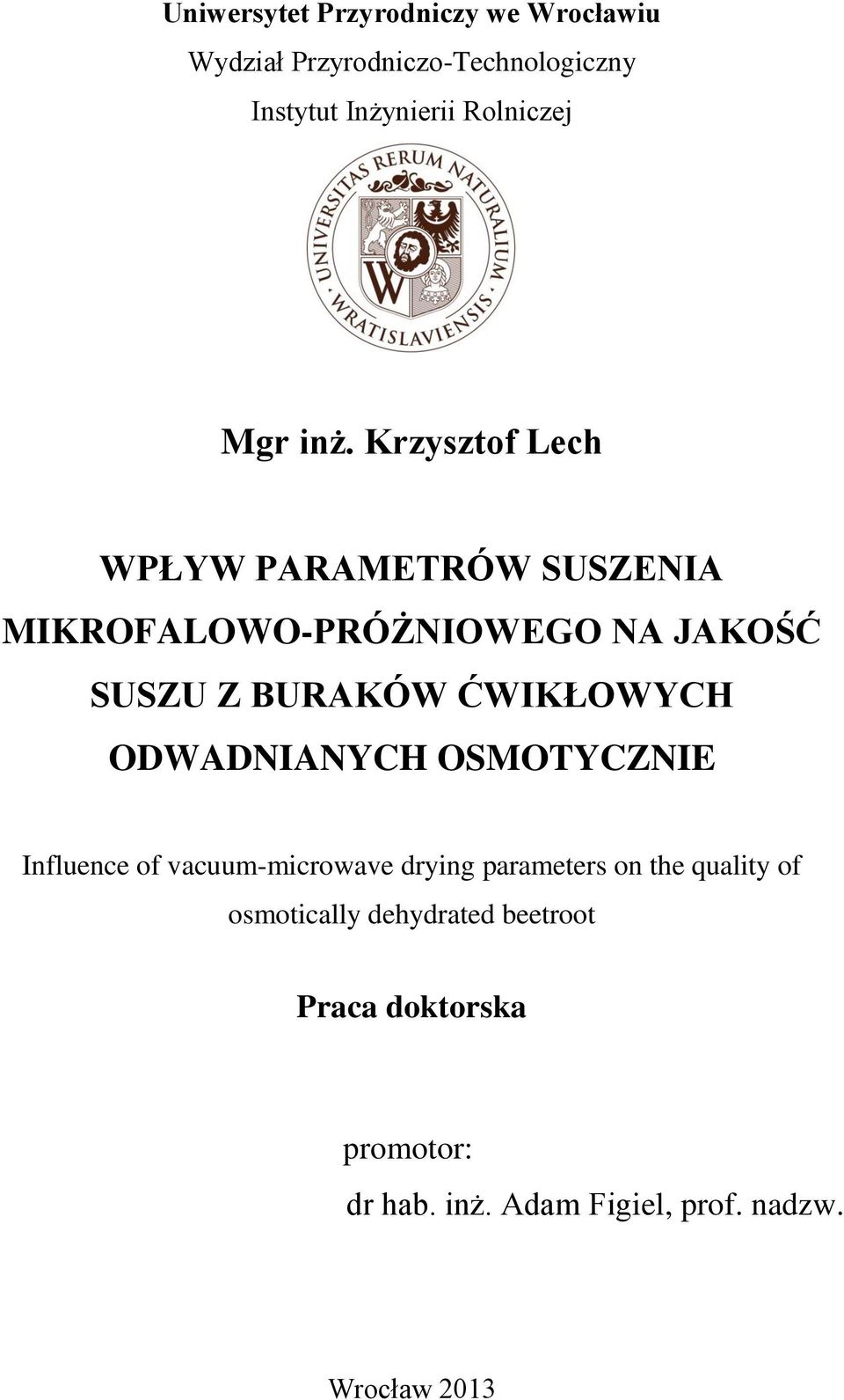 Krzysztof Lech WPŁYW PARAMETRÓW SUSZENIA MIKROFALOWO-PRÓŻNIOWEGO NA JAKOŚĆ SUSZU Z BURAKÓW ĆWIKŁOWYCH