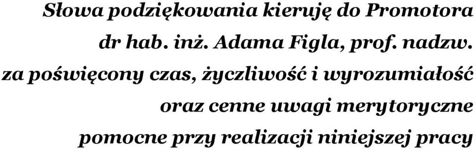 za poświęcony czas, życzliwość i wyrozumiałość