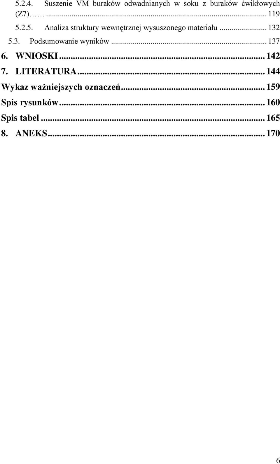 5.3. Podsumowanie wyników... 137 6. WNIOSKI... 142 7. LITERATURA.