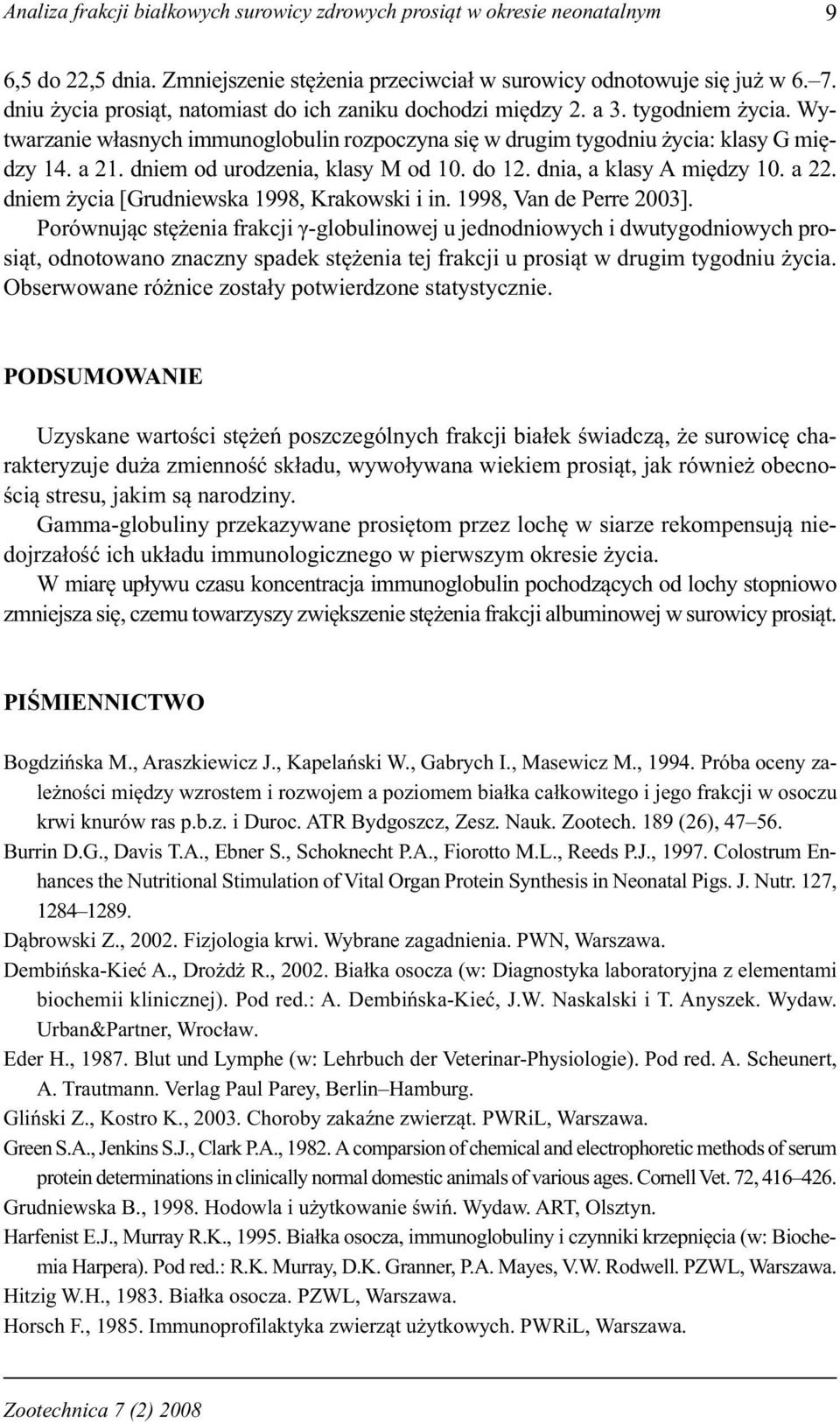 dniem od urodzenia, klasy M od 10. do 12. dnia, a klasy A między 10. a 22. dniem życia [Grudniewska 1998, Krakowski i in. 1998, Van de Perre 2003].