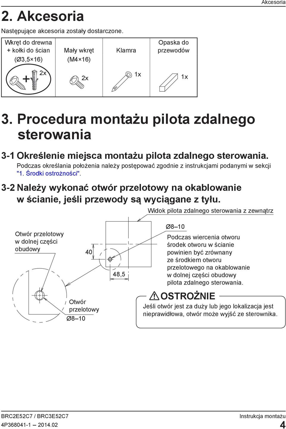 Środki ostrożności". 3-2 Należy wykonać otwór przelotowy na okablowanie w ścianie, jeśli przewody są wyciągane z tyłu.