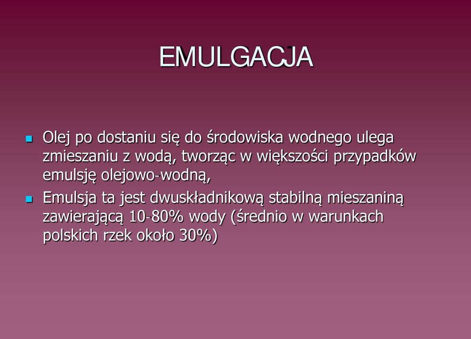 olejowo-wodną, Emulsja ta jest dwuskładnikową stabilną