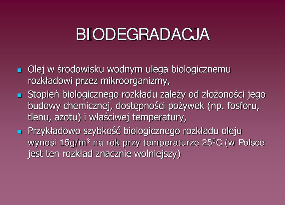 (np. fosforu, tlenu, azotu) i właściwej temperatury, Przykładowo szybkość biologicznego rozkładu