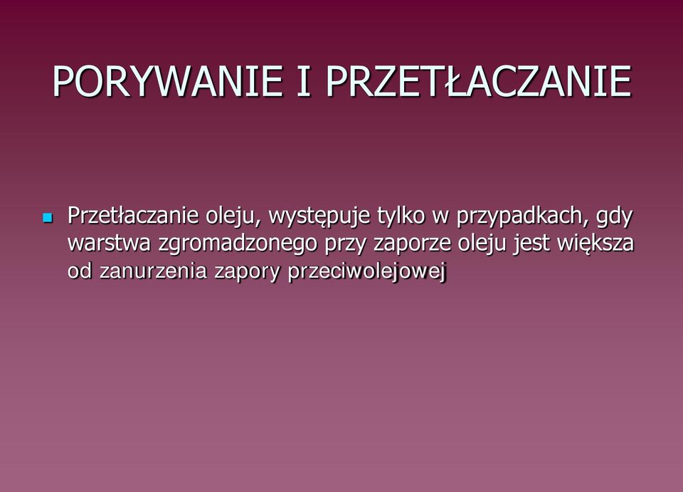 warstwa zgromadzonego przy zaporze oleju