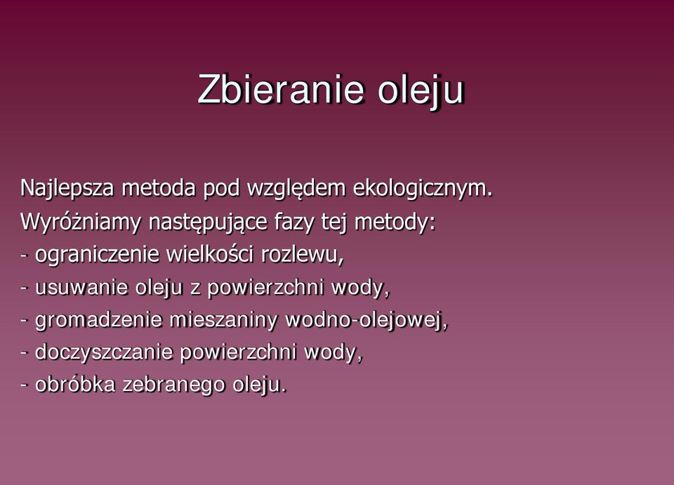 rozlewu, - usuwanie oleju z powierzchni wody, - gromadzenie