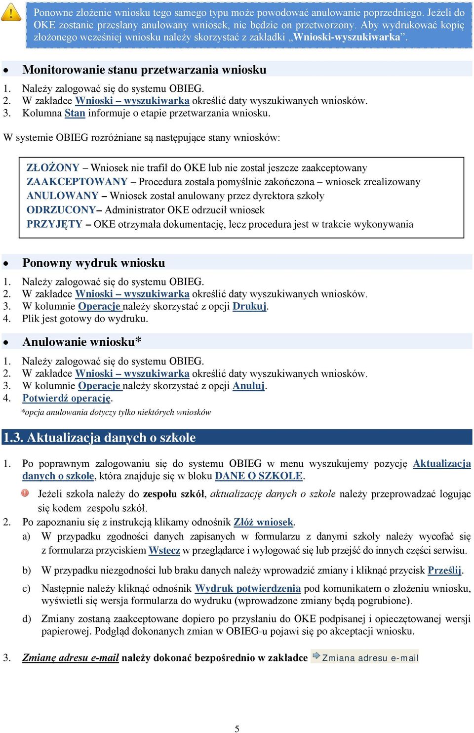 W zakładce Wnioski wyszukiwarka określić daty wyszukiwanych wniosków. 3. Kolumna Stan informuje o etapie przetwarzania wniosku.