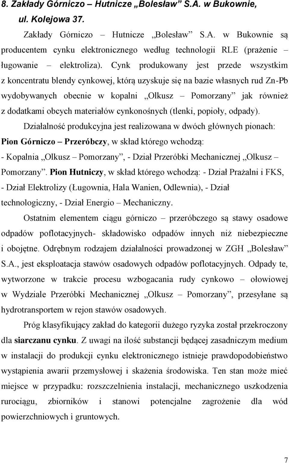 materiałów cynkonośnych (tlenki, popioły, odpady).