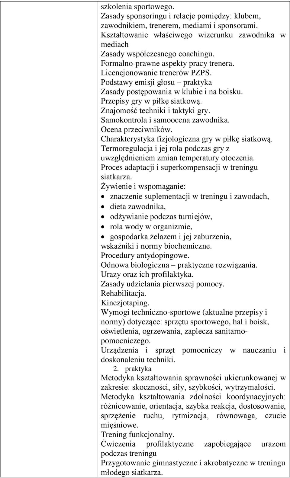 Znajomość techniki i taktyki gry. Samokontrola i samoocena zawodnika. Ocena przeciwników. Charakterystyka fizjologiczna gry w piłkę siatkową.