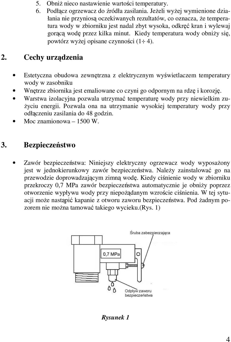 Kiedy temperatura wody obniży się, powtórz wyżej opisane czynności (1 4). 2.