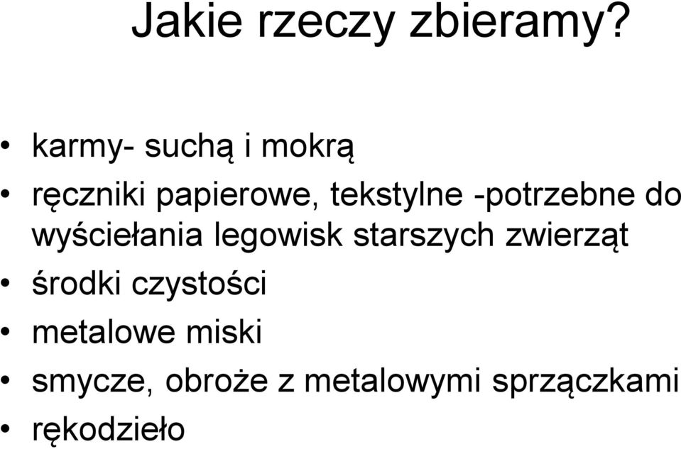 -potrzebne do wyściełania legowisk starszych