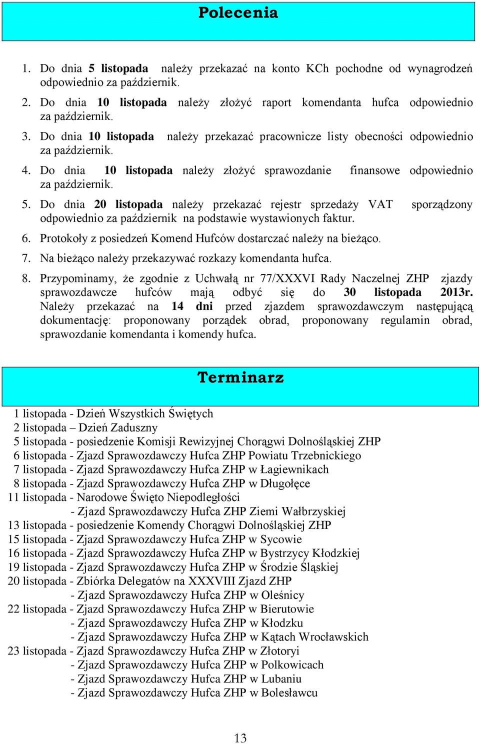 Do dnia 10 listopada należy złożyć sprawozdanie finansowe odpowiednio za październik. 5.