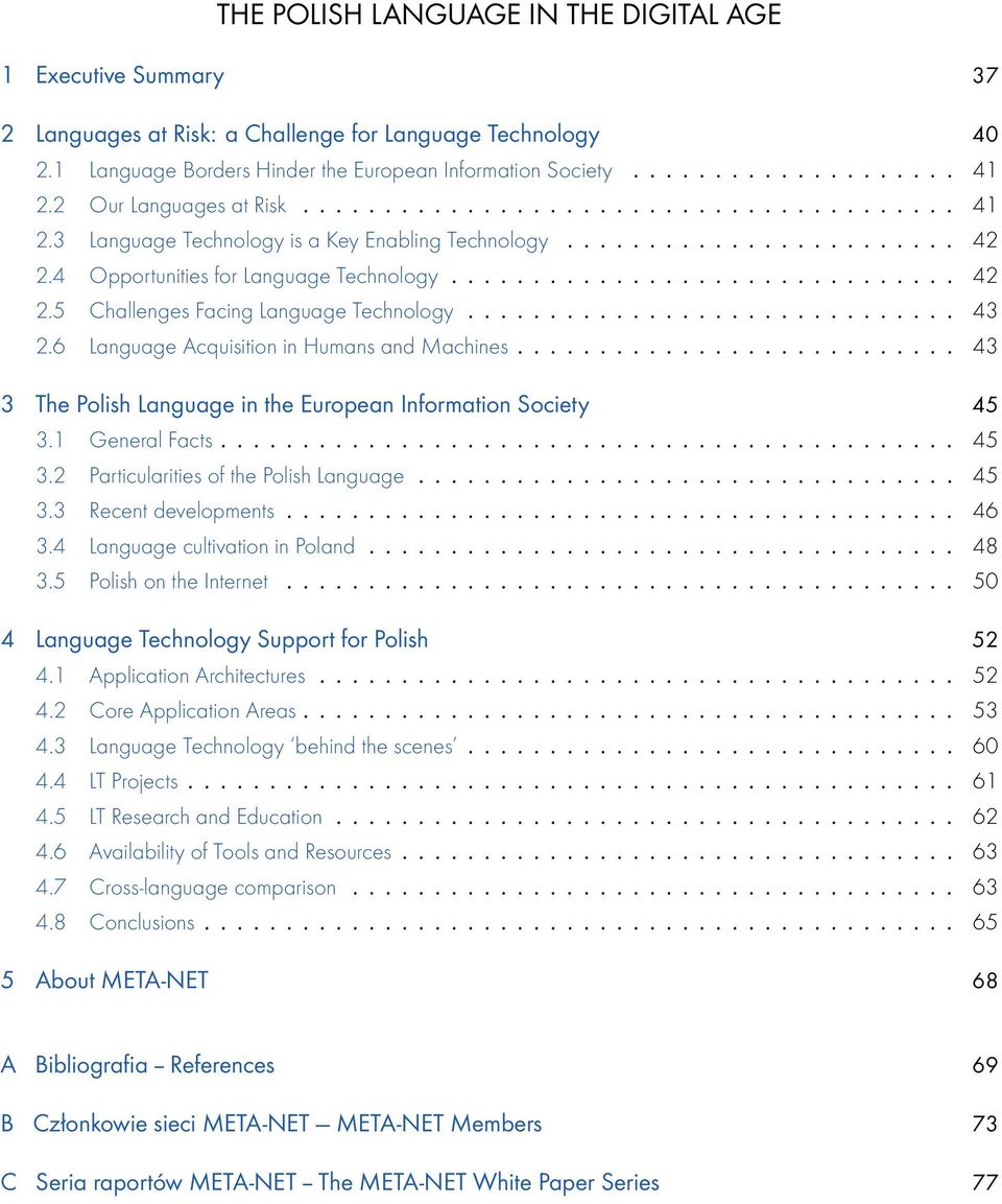 ............................. 43 2.6 Language Acquisition in Humans and Machines........................... 43 3 The Polish Language in the European Information Society 45 3.