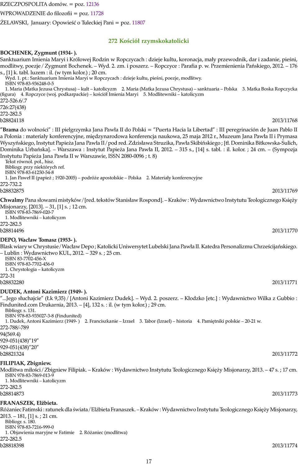 Ropczyce : Parafia p. w. Przemienienia Pańskiego, 2012. 176 s., [1] k. tabl. luzem : il. (w tym kolor.) ; 20 cm. Wyd. 1. pt.