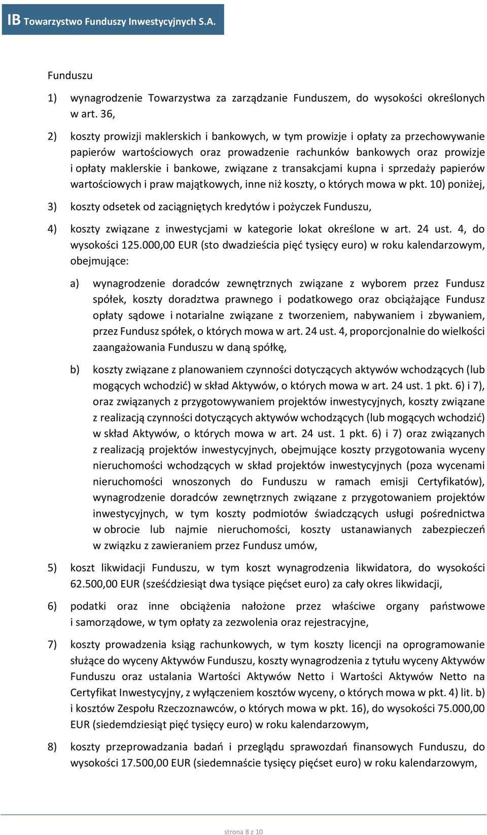 związane z transakcjami kupna i sprzedaży papierów wartościowych i praw majątkowych, inne niż koszty, o których mowa w pkt.