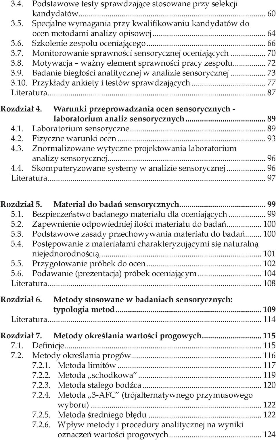 Przykłady ankiety i testów sprawdzających... 77 Literatura... 87 Rozdział 4. Warunki przeprowadzania ocen sensorycznych - laboratorium analiz sensorycznych... 89 4.1. Laboratorium sensoryczne... 89 4.2.