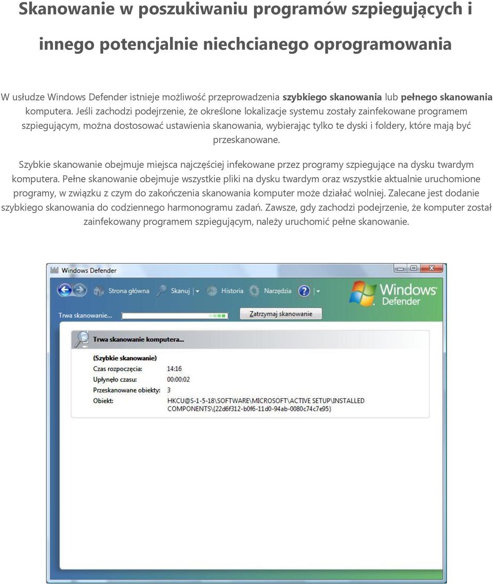 Jeśli zachodzi podejrzenie, że określone lokalizacje systemu zostały zainfekowane programem szpiegującym, można dostosować ustawienia skanowania, wybierając tylko te dyski i foldery, które mają być