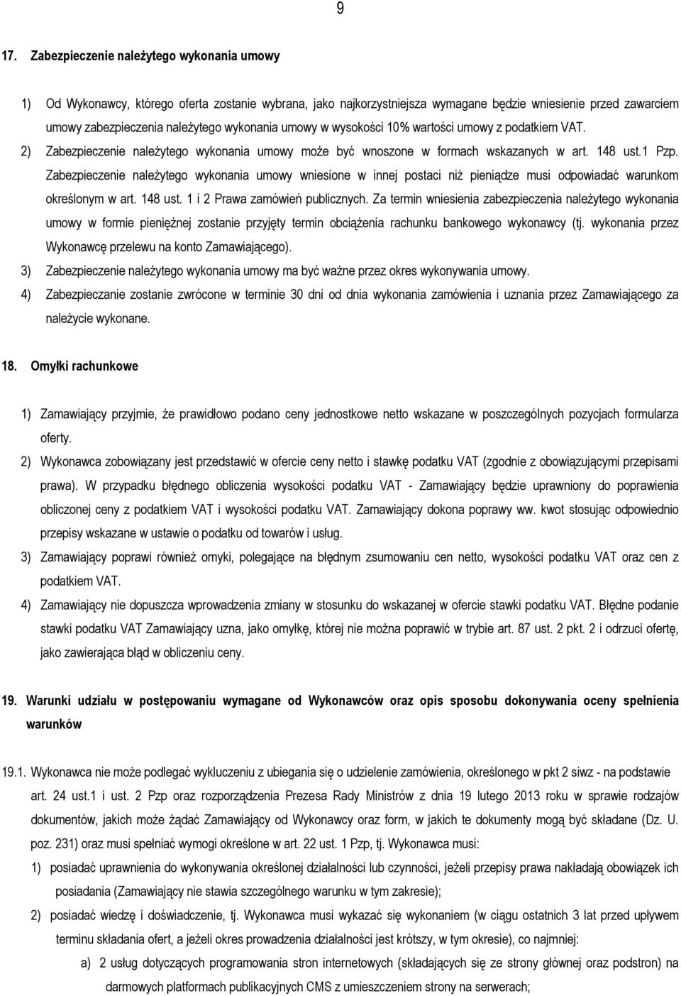 Zabezpieczenie należytego wykonania umowy wniesione w innej postaci niż pieniądze musi odpowiadać warunkom określonym w art. 148 ust. 1 i 2 Prawa zamówień publicznych.