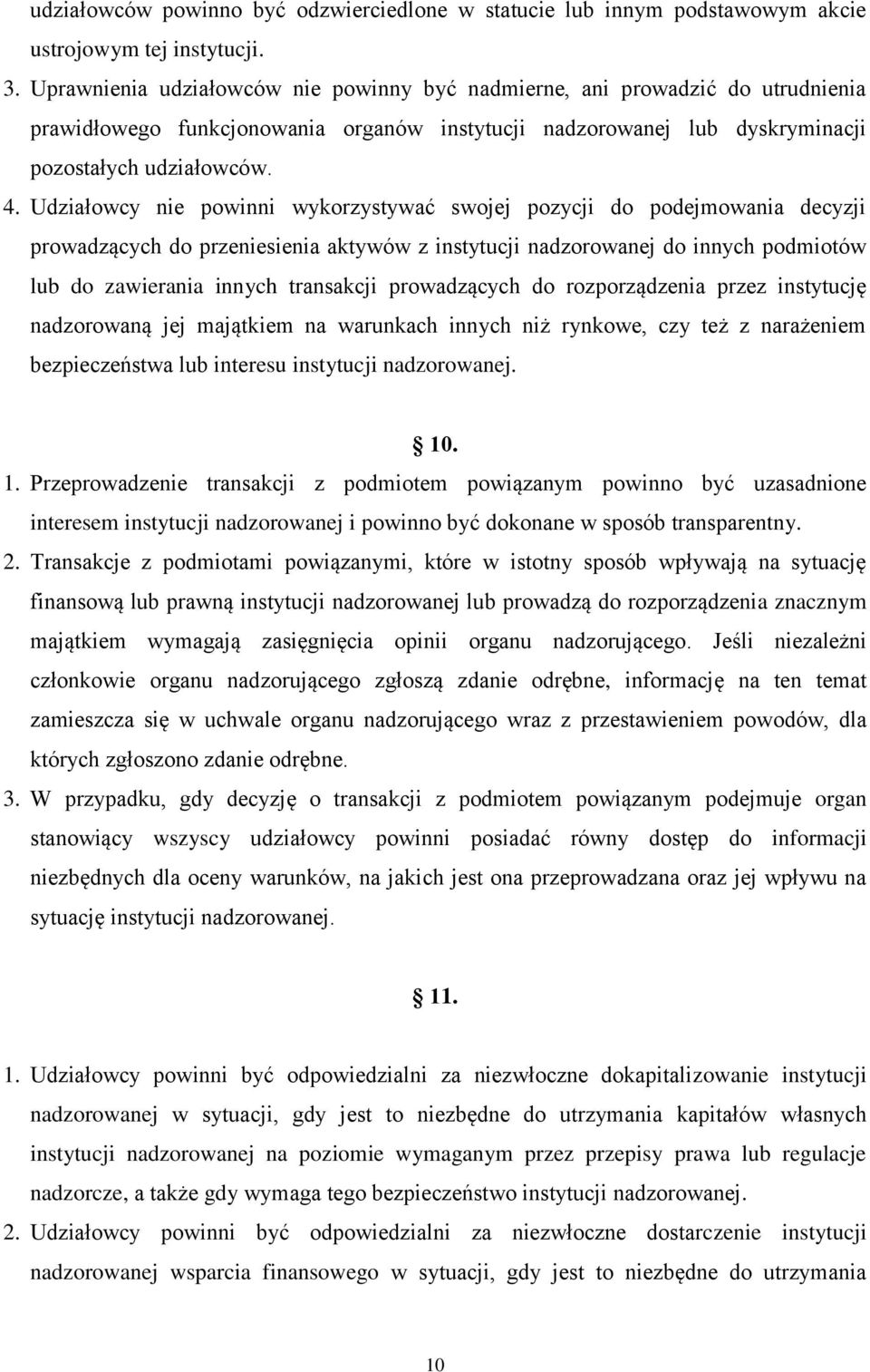 Udziałowcy nie powinni wykorzystywać swojej pozycji do podejmowania decyzji prowadzących do przeniesienia aktywów z instytucji nadzorowanej do innych podmiotów lub do zawierania innych transakcji