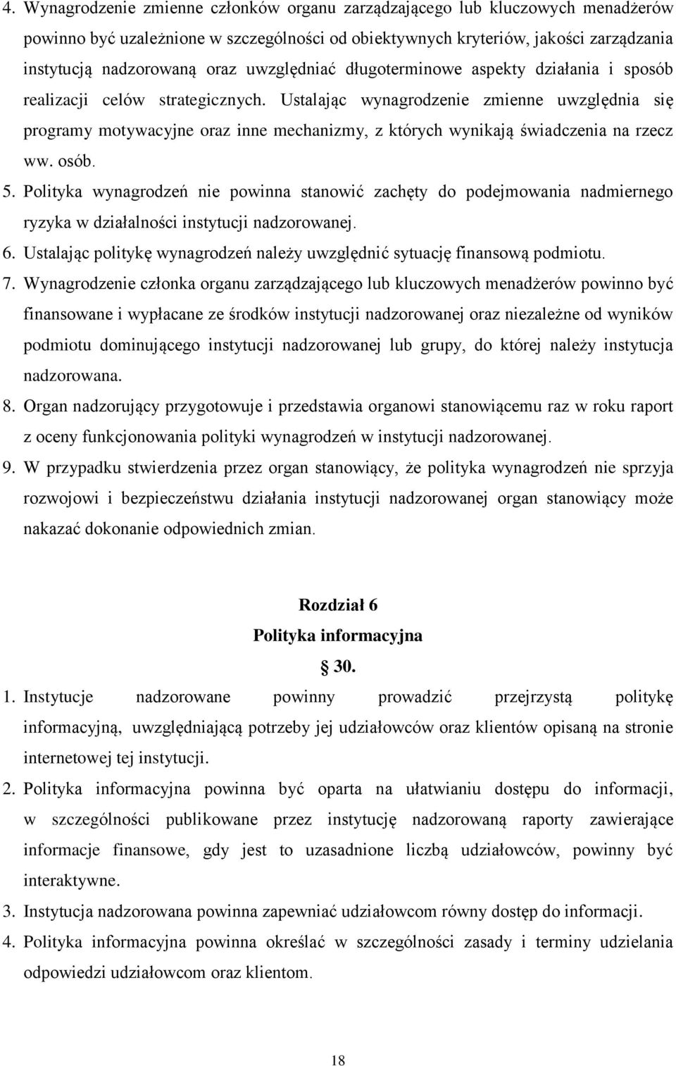 Ustalając wynagrodzenie zmienne uwzględnia się programy motywacyjne oraz inne mechanizmy, z których wynikają świadczenia na rzecz ww. osób. 5.