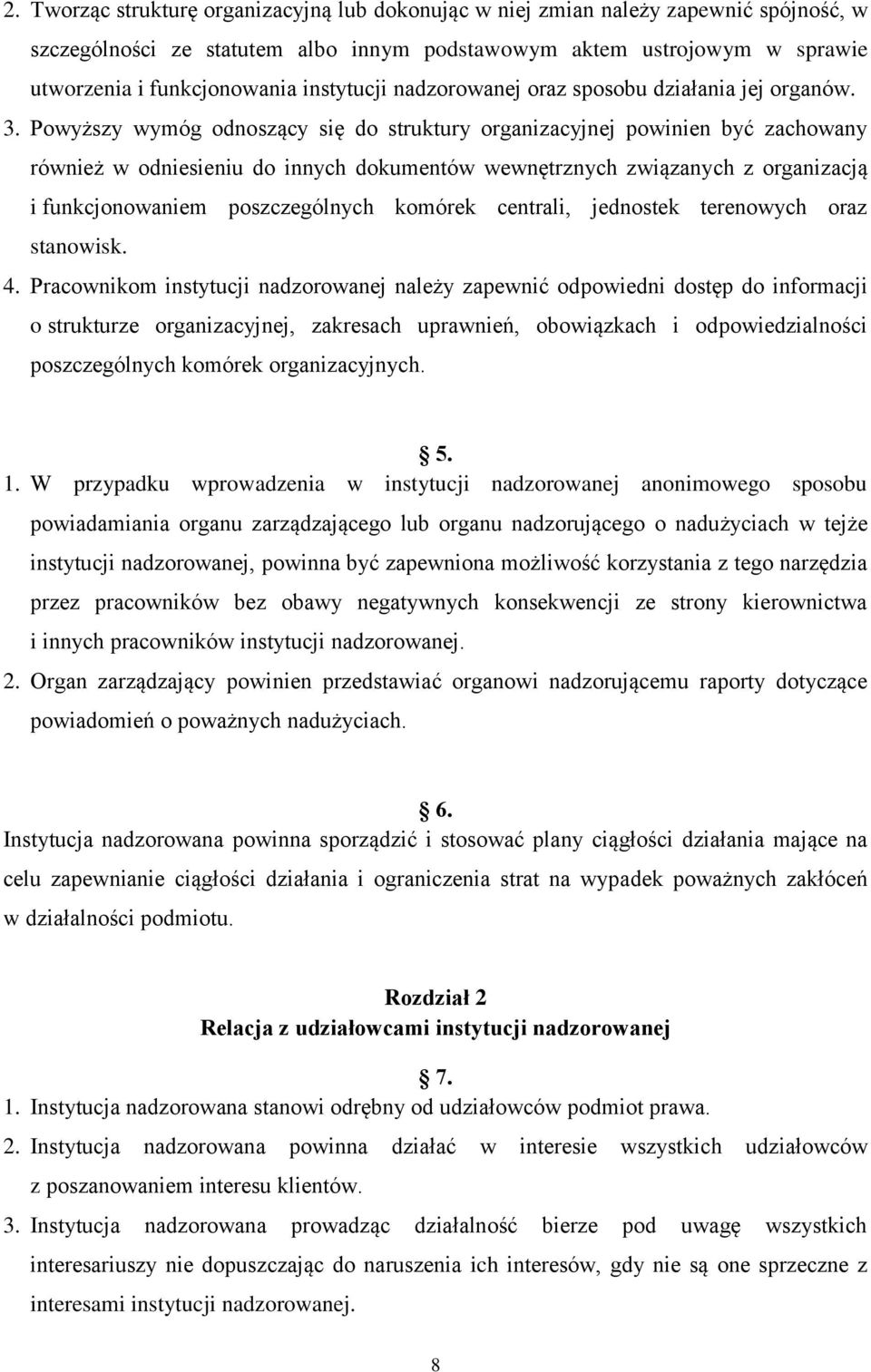 Powyższy wymóg odnoszący się do struktury organizacyjnej powinien być zachowany również w odniesieniu do innych dokumentów wewnętrznych związanych z organizacją i funkcjonowaniem poszczególnych