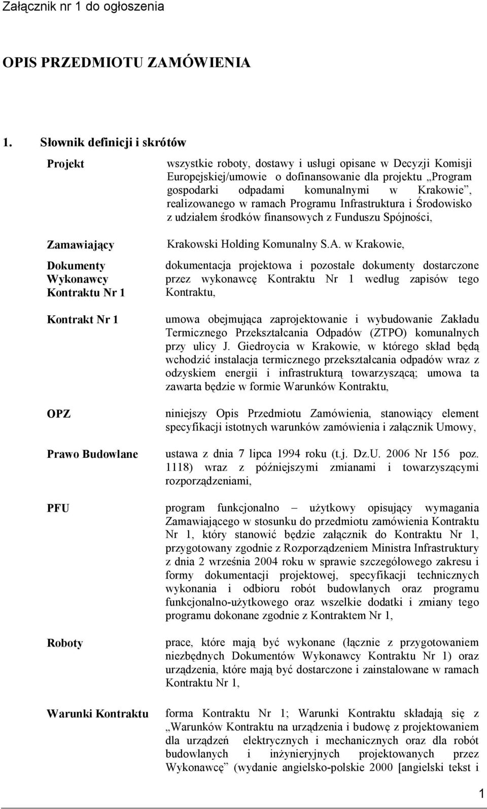 realizowanego w ramach Programu Infrastruktura i Środowisko z udziałem środków finansowych z Funduszu Spójności, Zamawiający Dokumenty Wykonawcy Kontraktu Nr 1 Kontrakt Nr 1 OPZ Prawo Budowlane