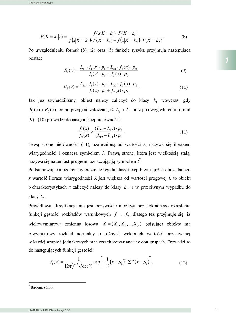 (0) L f ( x) p f ( x) p Jak już stwerdzlśmy, obekt należy zalczyć do klasy k wówczas, gdy R x) R ( ), co po przyjęcu założena, ż Lj L oraz po uwzględnenu formuł ( x (9) (0) prowadz do następującej