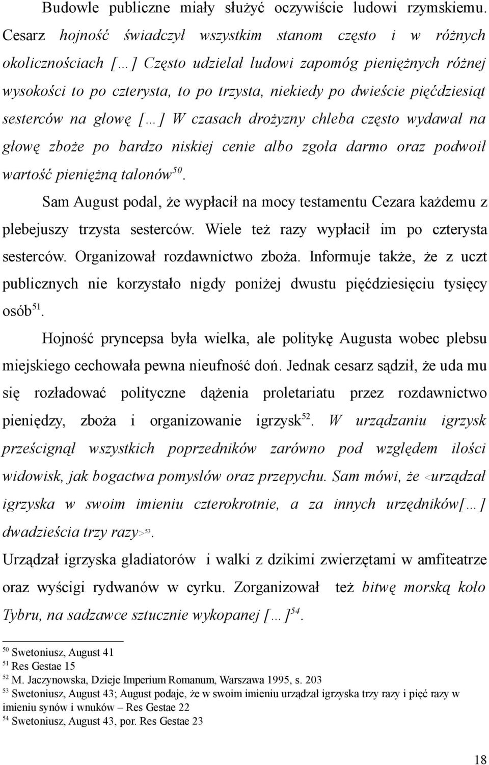 pięćdziesiąt sesterców na głowę [ ] W czasach drożyzny chleba często wydawał na głowę zboże po bardzo niskiej cenie albo zgoła darmo oraz podwoił wartość pieniężną talonów 50.