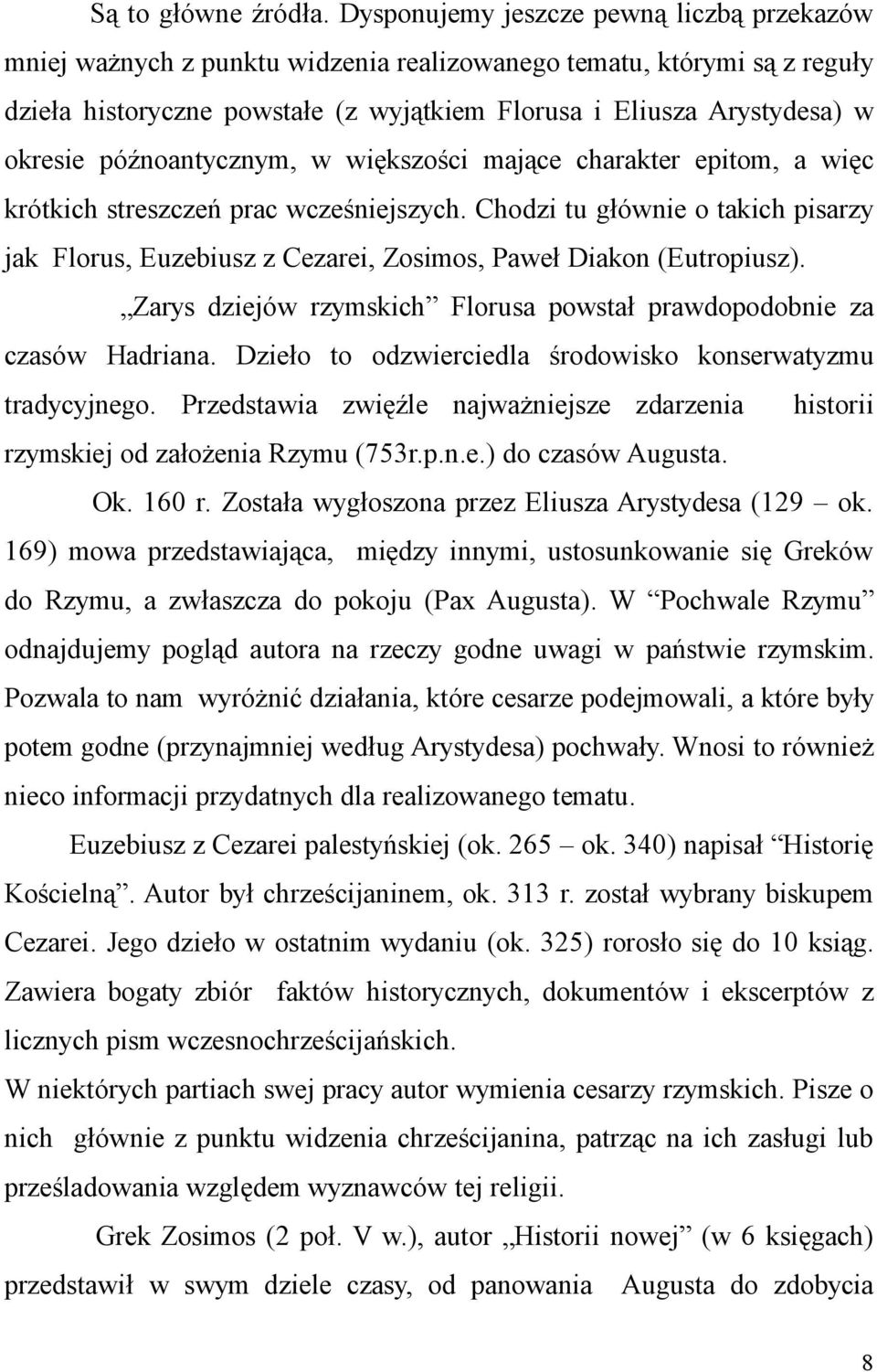 późnoantycznym, w większości mające charakter epitom, a więc krótkich streszczeń prac wcześniejszych.