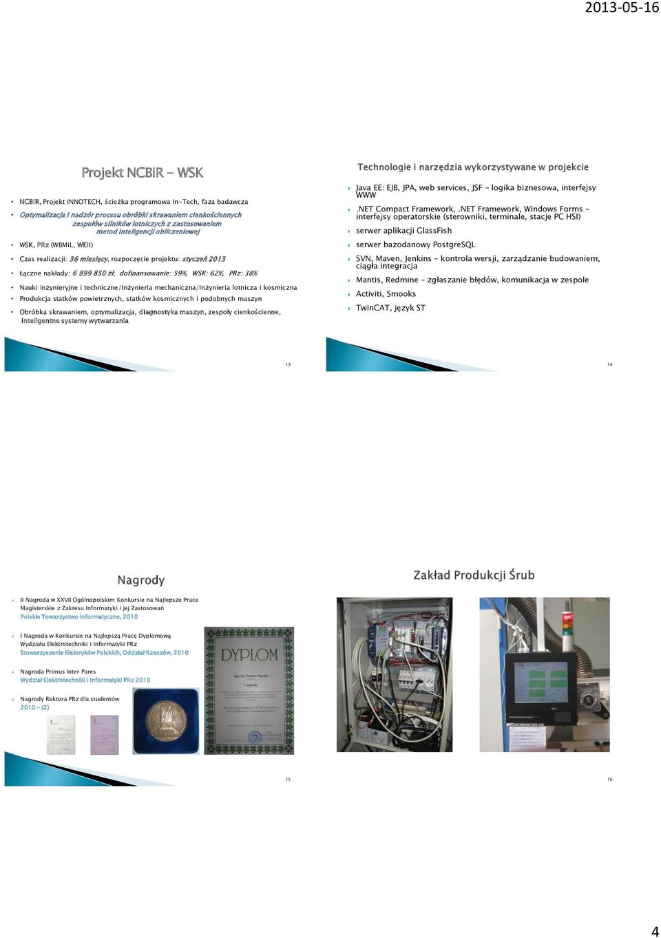 inżynieryjne i techniczne/inżynieria mechaniczna/inżynieria lotnicza i kosmiczna Produkcja statków powietrznych, statków kosmicznych i podobnych maszyn Obróbka skrawaniem, optymalizacja, diagnostyka