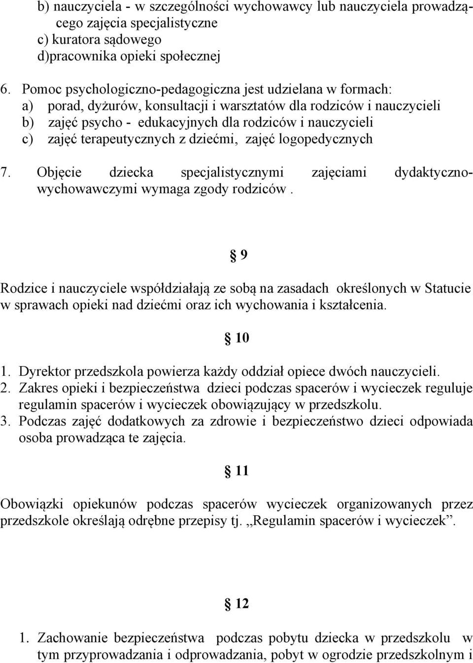 terapeutycznych z dziećmi, zajęć logopedycznych 7. Objęcie dziecka specjalistycznymi zajęciami dydaktycznowychowawczymi wymaga zgody rodziców.