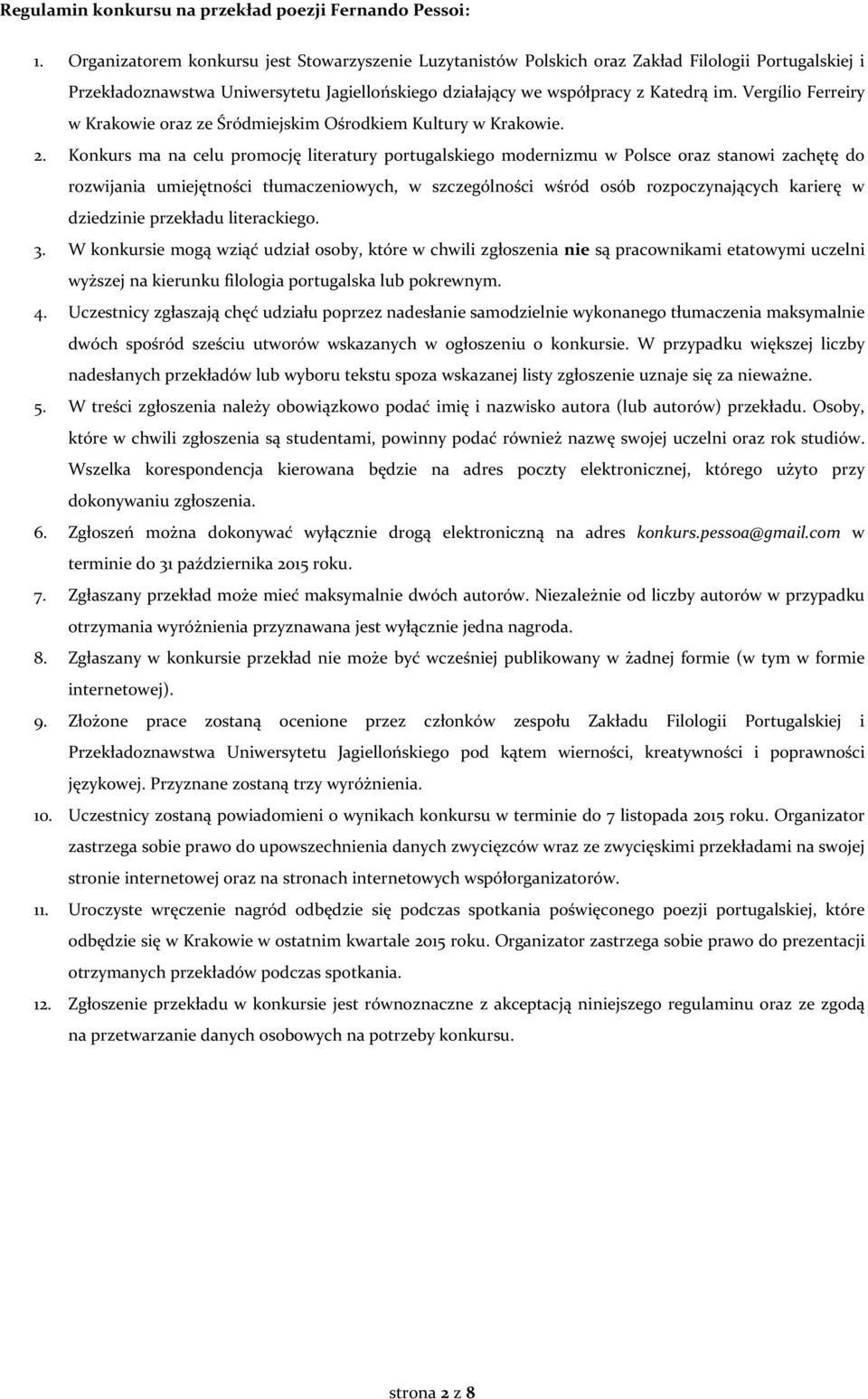 Vergílio Ferreiry w Krakowie oraz ze Śródmiejskim Ośrodkiem Kultury w Krakowie. 2.