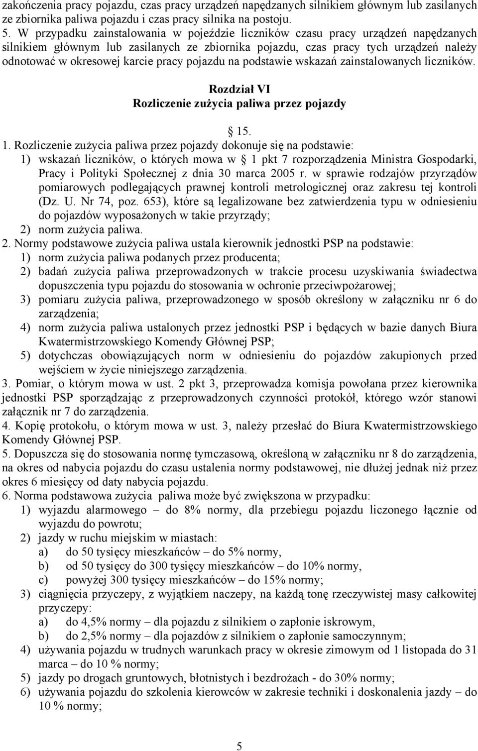 pracy pojazdu na podstawie wskazań zainstalowanych liczników. Rozdział VI Rozliczenie zużycia paliwa przez pojazdy 15