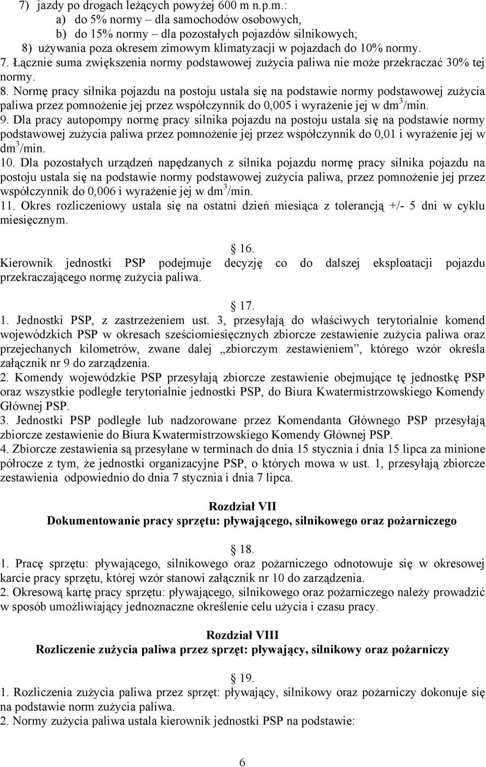 Łącznie suma zwiększenia normy podstawowej zużycia paliwa nie może przekraczać 30% tej normy. 8.