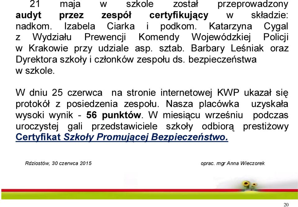 Barbary Leśniak oraz Dyrektora szkoły i członków zespołu ds. bezpieczeństwa w szkole.